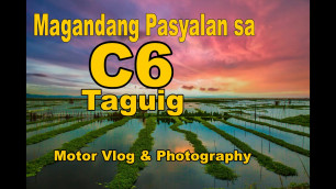 'Magandang Pasyalan at Tanawin sa C6 Taguig - Amazing Landscape views'
