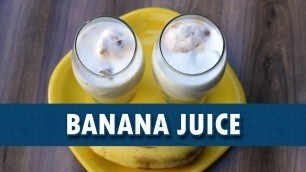'Banana Juice | Banana Juice Recipe || How to Make Banana Juice || Wirally Food'