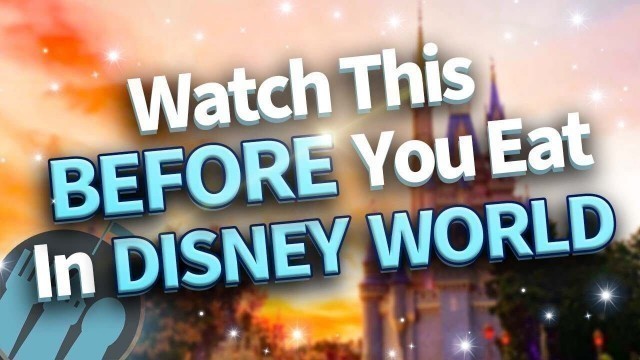 'Watch This Before You Eat In Disney World'