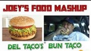'Joey\'s Food Mashups:  \"Del Taco\'s® Bun Taco!\" #5'
