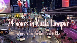 '24 hours in Kuala Lumpur Travel Guide, Where to find the best Nasi Lemak, Night Market Street Food?'