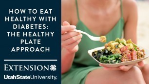 'How to Eat Healthy with Diabetes - The Healthy Plate Approach'