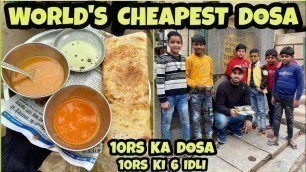 'WORLD\'S CHEAPEST DOSA | CHEAPEST IDLI | Indian Street food'