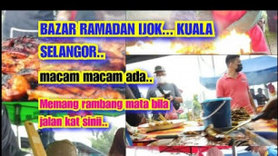'Riview BAZAR RAMADHAN IJOK, Kuala Selangor..Banyak yang menarik.. Malaysia Street Food'