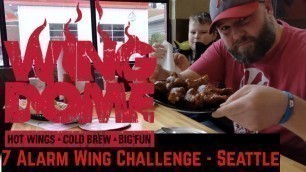 '7 Alarm Wing CHALLENGE | Wing Dome | Seattle'