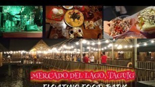 'MERCADO DEL LAGO, TAGUIG  | Floating Food Park | Travel Vlog 2019'