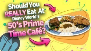 'Should You REALLY Eat at Disney World\'s 50\'s Prime Time Cafe?'