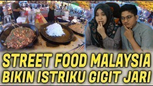 'MALAYSIA NEGARA SURGA MAKANAN!!! SEDAP SANGAT STREET FOOD DI MALAYSIA NI AUTO BIKIN NGILER'