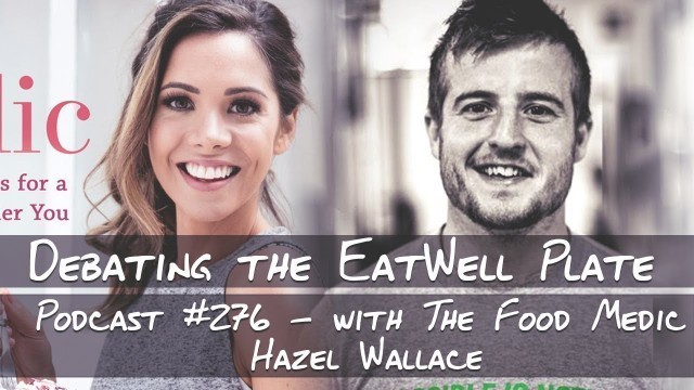 'Debating the EatWell Plate - #276 with The Food Medic Hazel Wallace'