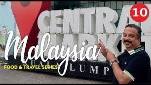 'Malaysia: Food and Travel  | 120 Year Old central Market in Kuala Lumpur |  E-64'