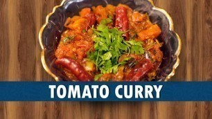 'Tomato Curry | Tomato Curry Recipe | Simple Tomato Curry Making || Wirally Food'