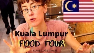 'Kuala Lumpur FOOD TOUR: Petaling, Bukit Bintang & Little India'