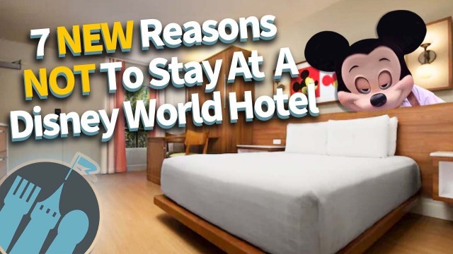 '7 New Reasons to NOT Stay at a Disney Hotel'