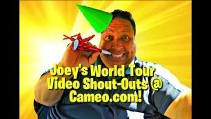 'Joeys World Tour Video Shout-Outs @ Cameo.com'