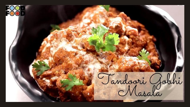 'Tandoori Gobhi Masala | FoodFood'
