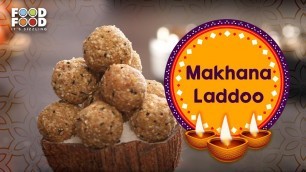 'दिवाली में बनायें पौष्टिक मखाने के लड्डू | Makhana Laddoo | FoodFood'