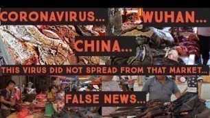 '#Coronavirus, #Wuhan, #China, This virus did not spread from that market. FALSE NEWS...'