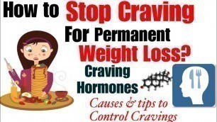 'Stop Craving for Permanent Weight Loss| How to control food Craving | Craving Hormones | In Hindi'