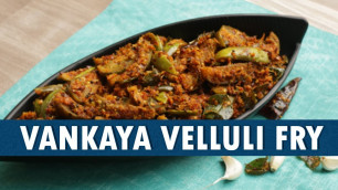'Vankaya Velluli Fry || How To Prepare Vankaya Velluli Fry || Wirally Food'