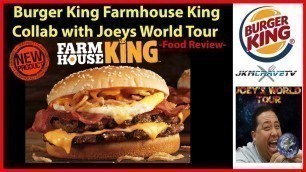 'Burger King NEW Farmhouse King COLLAB with JOEYS WORLD TOUR | JKMCraveTV'
