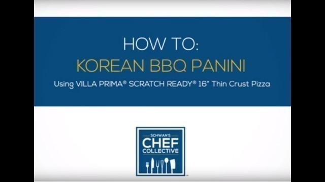 'Schwan\'s Chef Collective: Recipe How To: Korean BBQ Panini'