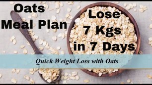 'How To Lose Weight Fast With Oats | Quick Weight Loss With Oats | Oats Meal Plan | 7 Kgs in 7 Days'
