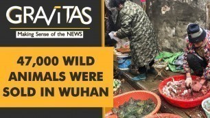 'Gravitas | Wuhan Virus: Probing the Wet Market Angle'