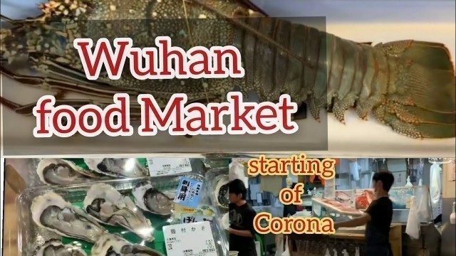 'Wuhan food Market sea food,starting of CORONA VIRUS from here,what Chinese Peoples eat'