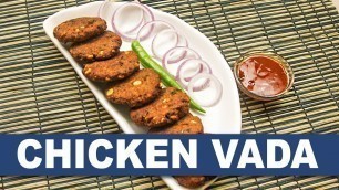 'Chicken Vada || Chicken Vada Recipe || How to prepare Chicken Vada || Wirally Food'