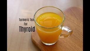 'Turmeric Tea For Thyroid Weight Loss - Get Flat Belly In 5 Days - Lose 5 kgs Without Diet/Exercise'