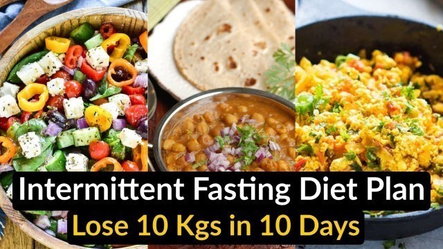 'Intermittent Fasting Diet Plan for Weight Loss | How To Lose Weight Fast 10 Kgs | Eat more Lose more'