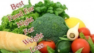 '5 Best Food To Eat At Night For Weight Loss'