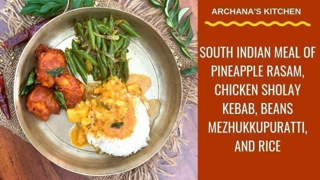 'South Indian Meal Plate - Chicken Sholay Kebab | Beans Stir Fry | Pineapple Rasam'