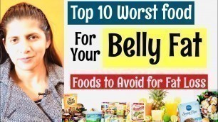 '10 Worst food for your Belly fat  | Food to Avoid for Fat Loss | Best Weight Loss Tips | In Hindi'