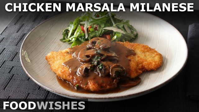 'Chicken Marsala Milanese - Crispy Cutlets with Mushroom Sauce - Food Wishes'