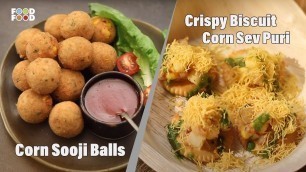 'Corn Sooji Balls & Crispy Biscuit Corn Sev Puri | FoodFood'