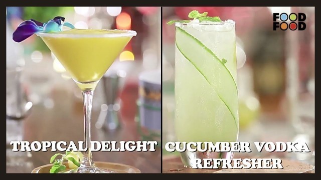 'Tropical Delight & Cucumber Vodka Refresher | FoodFood'