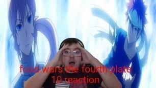 'SOMA WANT TO WIN food wars the fourth plate episode 10 reaction'