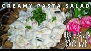 'Creamy Pasta Salad | The Best Pasta Salad I\'ve Ever Had | How To Make Italian Pasta Salad'