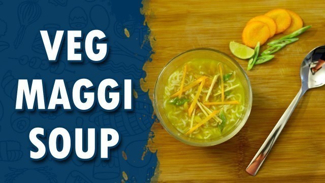 'Veg Maggi Soup || Wirally Food'