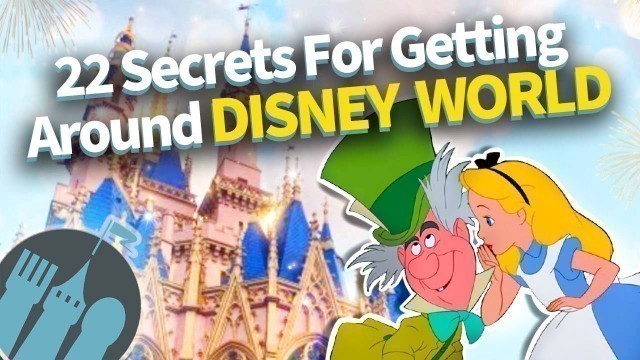 '22 Secrets To Getting Around Disney World'