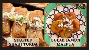 'Stuffed Shahi Tukda & Gulab Jamun Malpua | FoodFood'