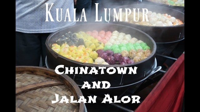 'Kuala Lumpur Chinatown and Jalan Alor Amazing Street Food'