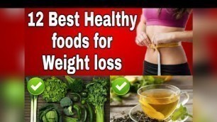 '✅ 12 Best Healthy Foods For Weight Loss || Top weight loss foods'