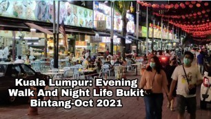 'Kuala Lumpur: Evening Walk And Night Life Bukit Bintang-Oct 2021'
