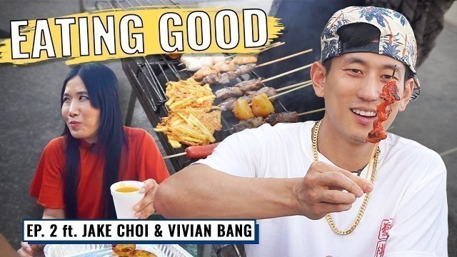 '$1 Filipino Street Food in L.A. || EATING GOOD EP. 2 ft. Jake Choi & Vivian Bang'