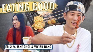 '$1 Filipino Street Food in L.A. || EATING GOOD EP. 2 ft. Jake Choi & Vivian Bang'