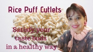 'Rice Puff Cutlets | Weight Loss Food | An Alternative to Aloo tikki | Less Cabs | No Fat'