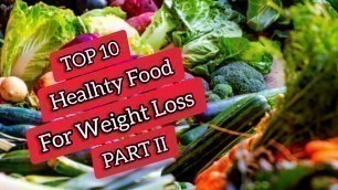 'TOP 10 Healhty Food For Weight Loss ( Cleanse and Detox ) PART II'