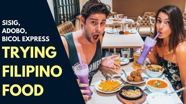 'INCREDIBLE FILIPINO FOOD - TRYING SISIG, ADOBO, BICOL EXPRESS AND SINIGANG IN MANILA - FOOD VLOG'
